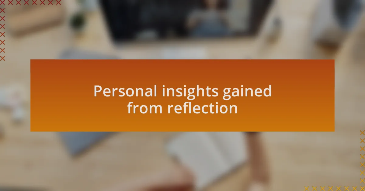 Personal insights gained from reflection