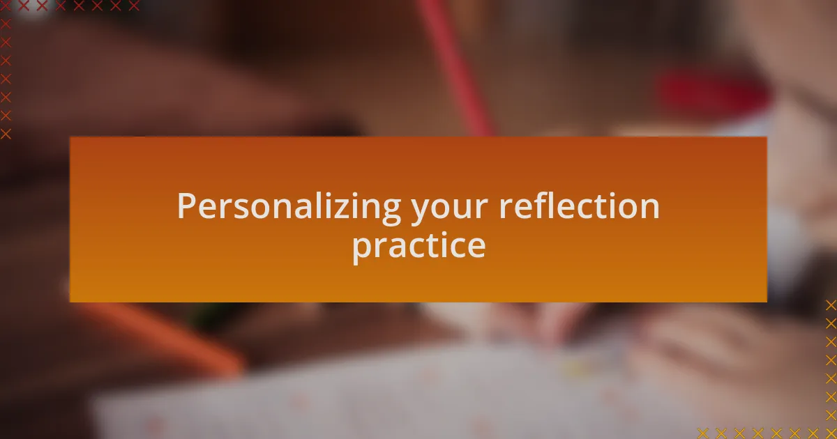 Personalizing your reflection practice