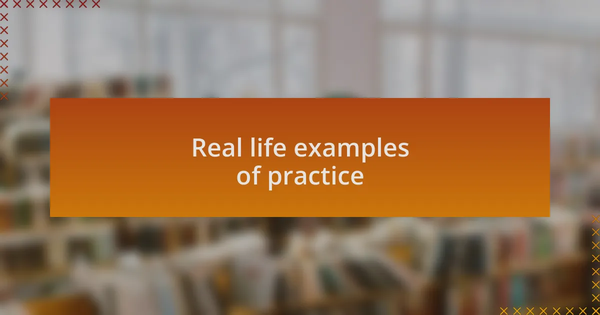 Real life examples of practice