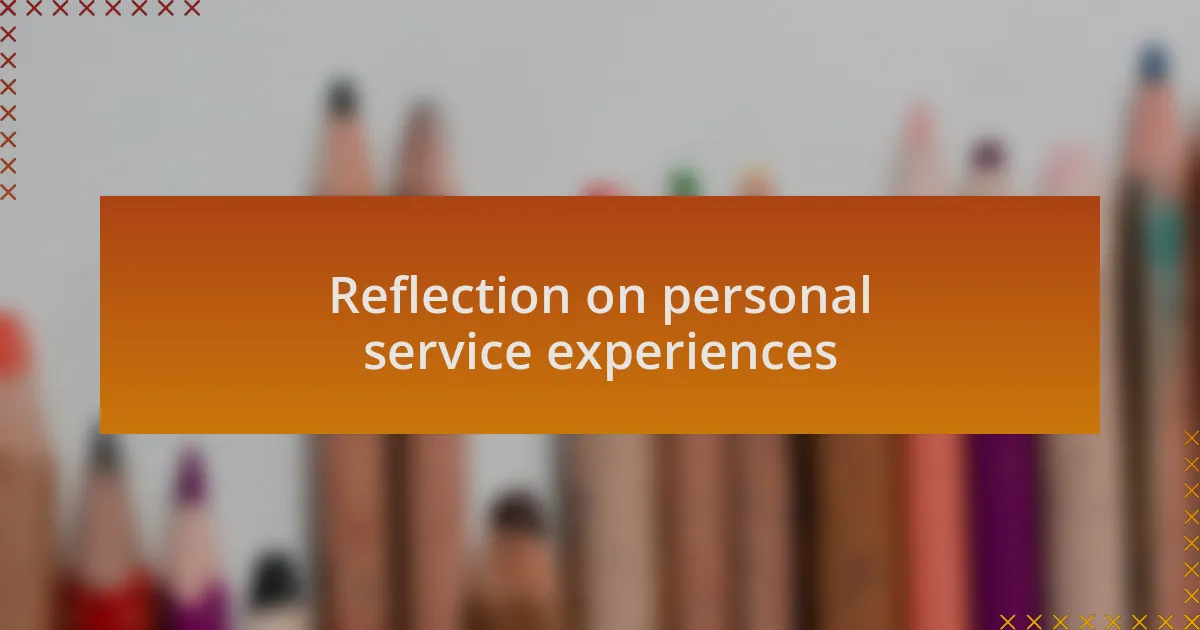 Reflection on personal service experiences