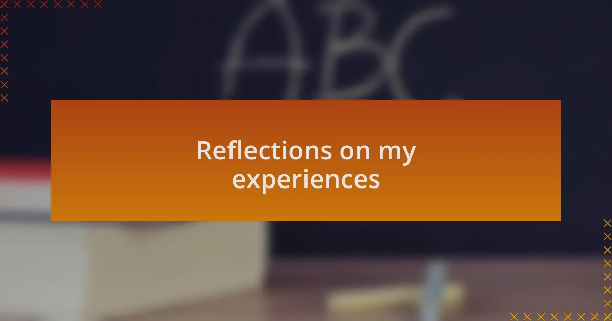 Reflections on my experiences