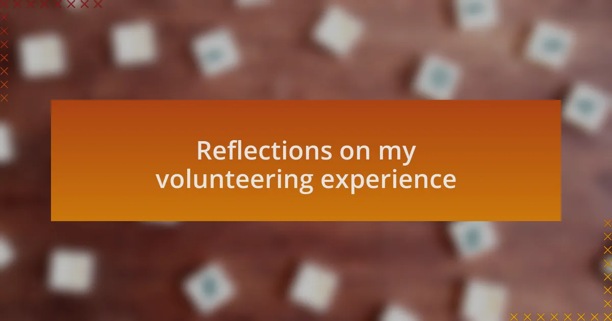 Reflections on my volunteering experience