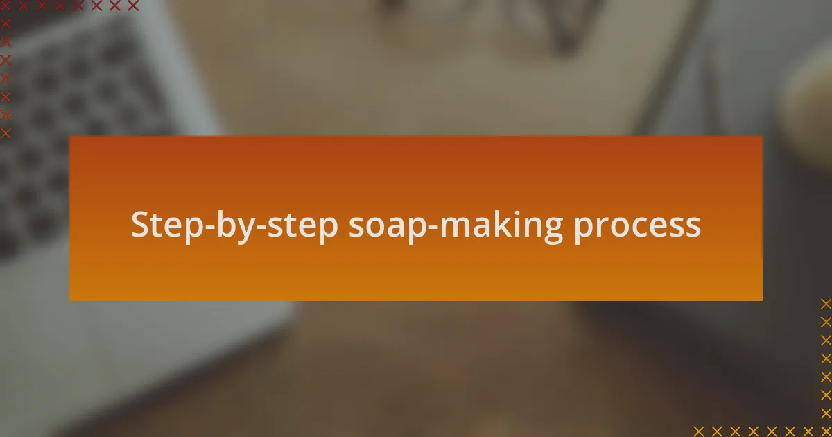 Step-by-step soap-making process