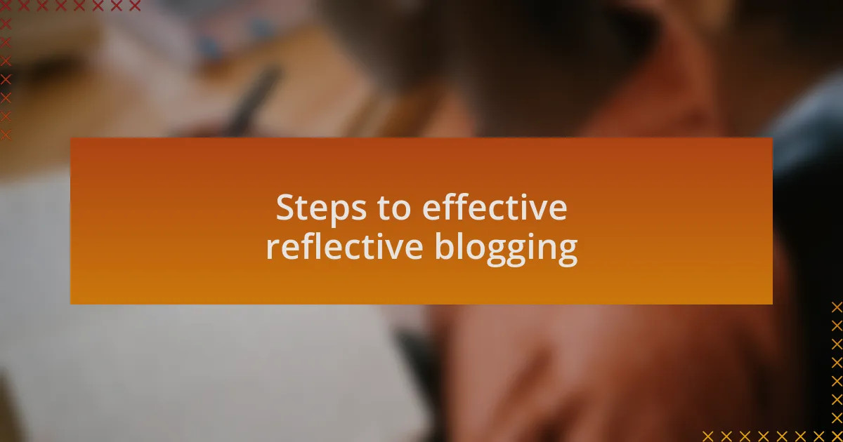 Steps to effective reflective blogging