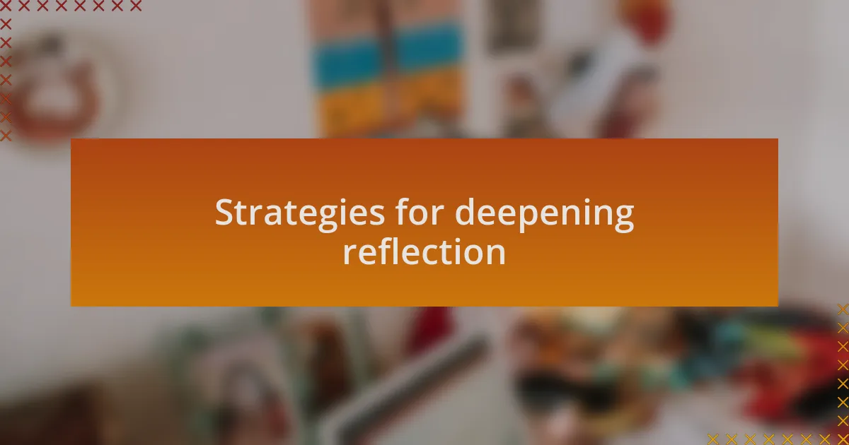 Strategies for deepening reflection
