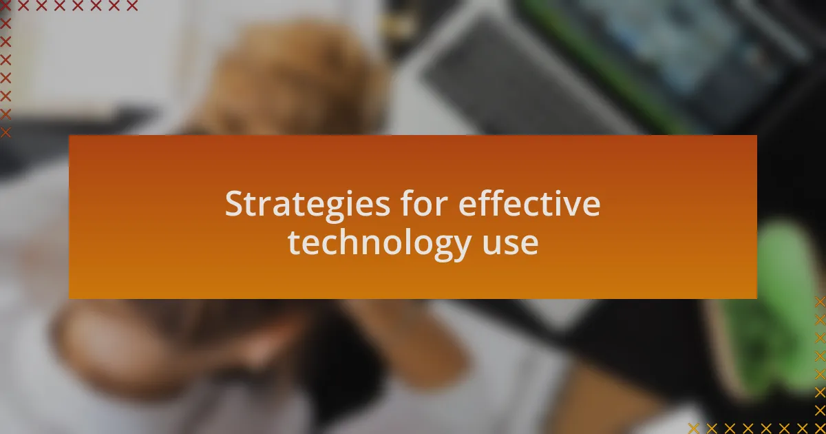 Strategies for effective technology use
