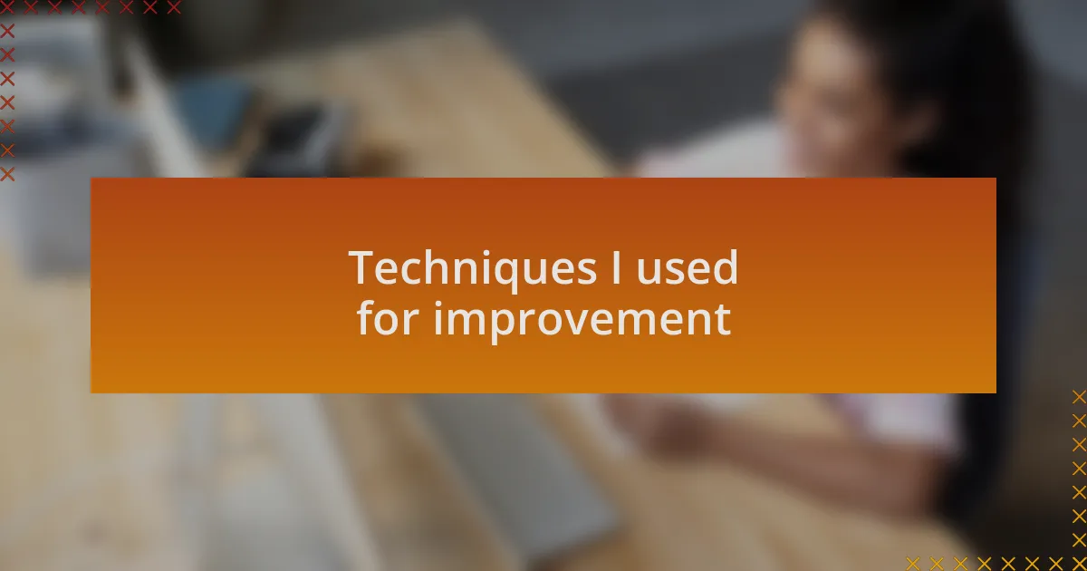 Techniques I used for improvement