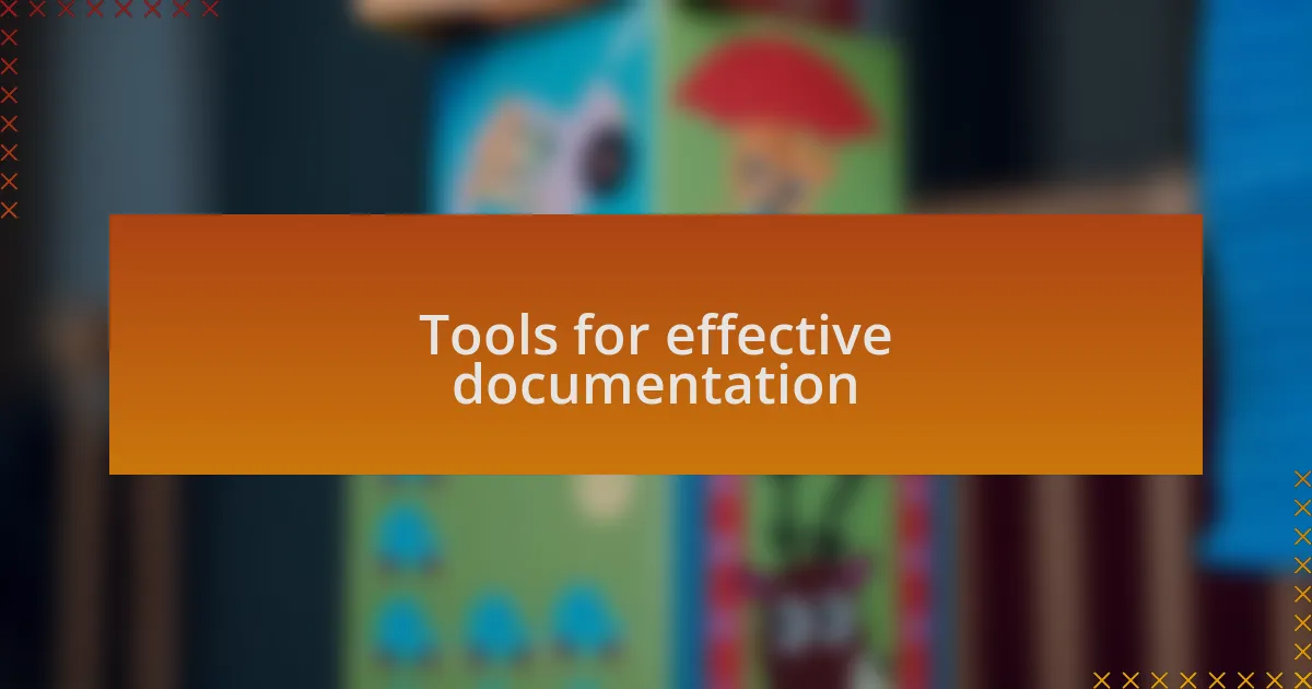 Tools for effective documentation