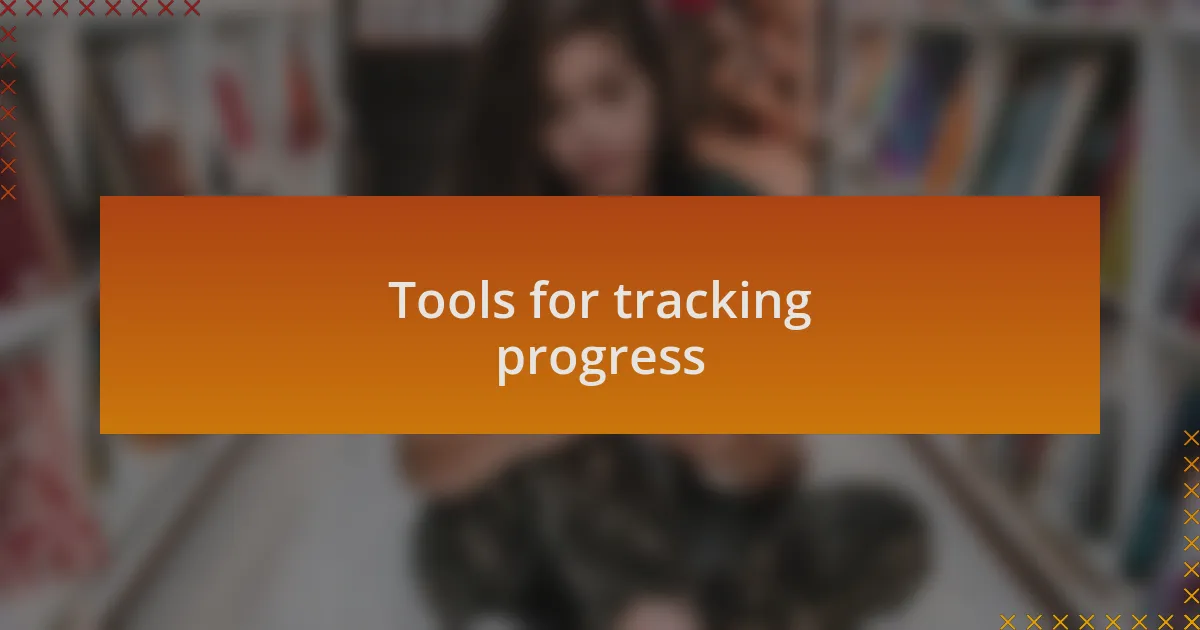 Tools for tracking progress