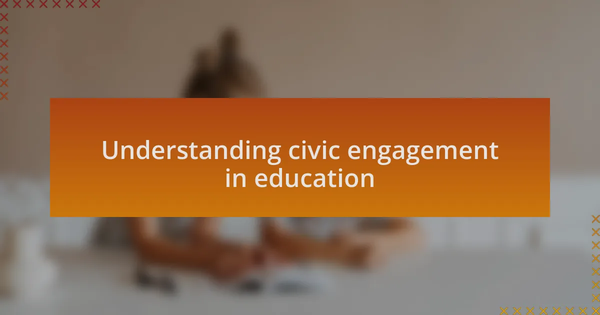 Understanding civic engagement in education