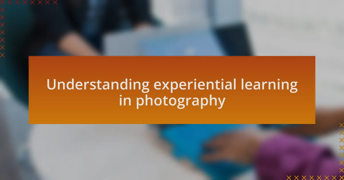 Understanding experiential learning in photography