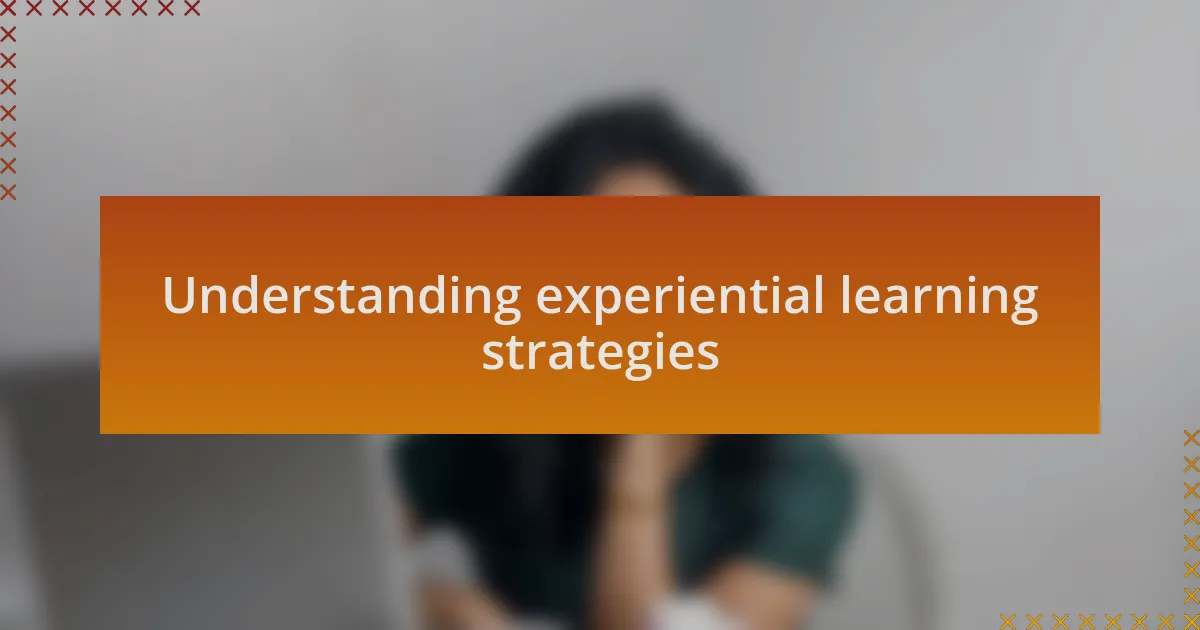 Understanding experiential learning strategies
